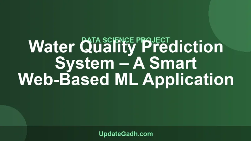 Water Quality Prediction System – A Smart Web-Based ML Application