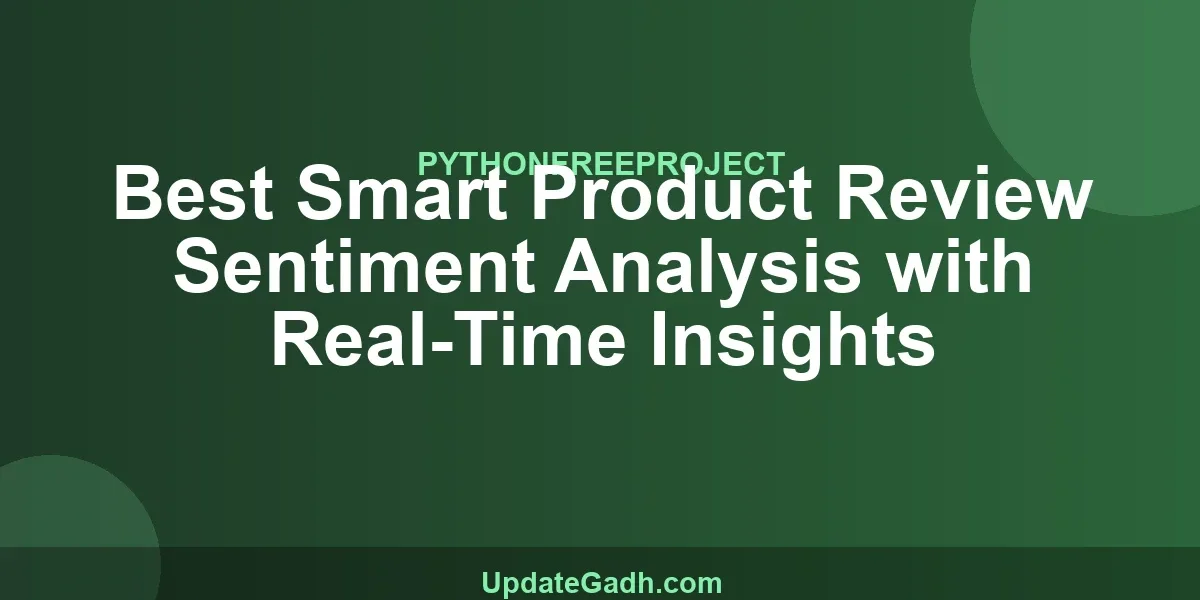 Best Smart Product Review Sentiment Analysis with Real-Time Insights