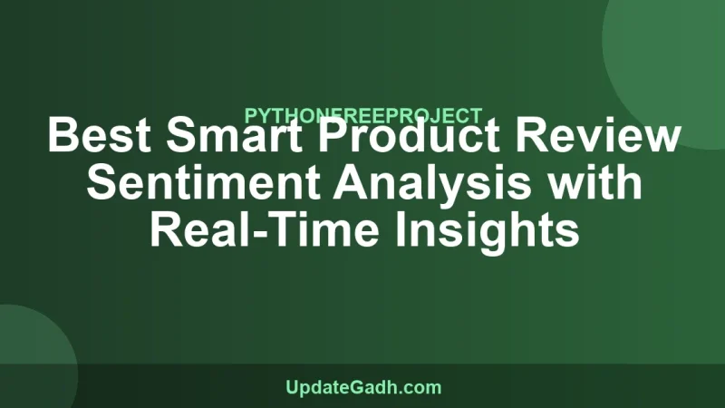 Best Smart Product Review Sentiment Analysis with Real-Time Insights
