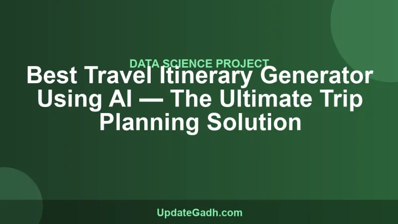 Best Travel Itinerary Generator Using AI — The Ultimate Trip Planning Solution