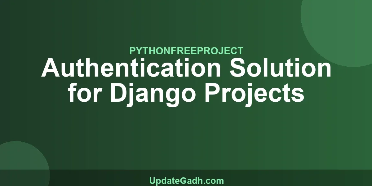 Authentication Solution for Django Projects