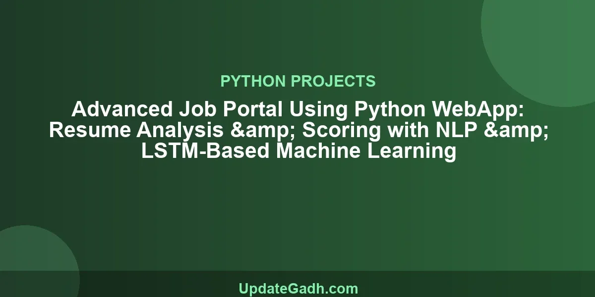 Advanced Job Portal Using Python WebApp: Resume Analysis & Scoring with NLP & LSTM-Based Machine Learning