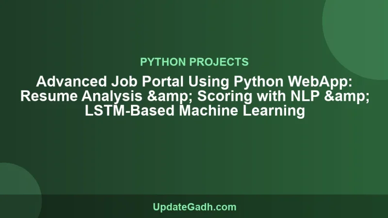 Advanced Job Portal Using Python WebApp: Resume Analysis & Scoring with NLP & LSTM-Based Machine Learning