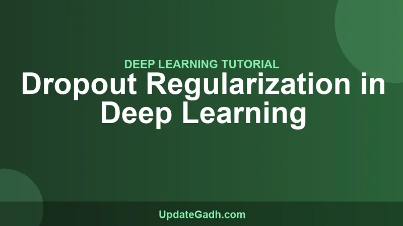Dropout Regularization in Deep Learning