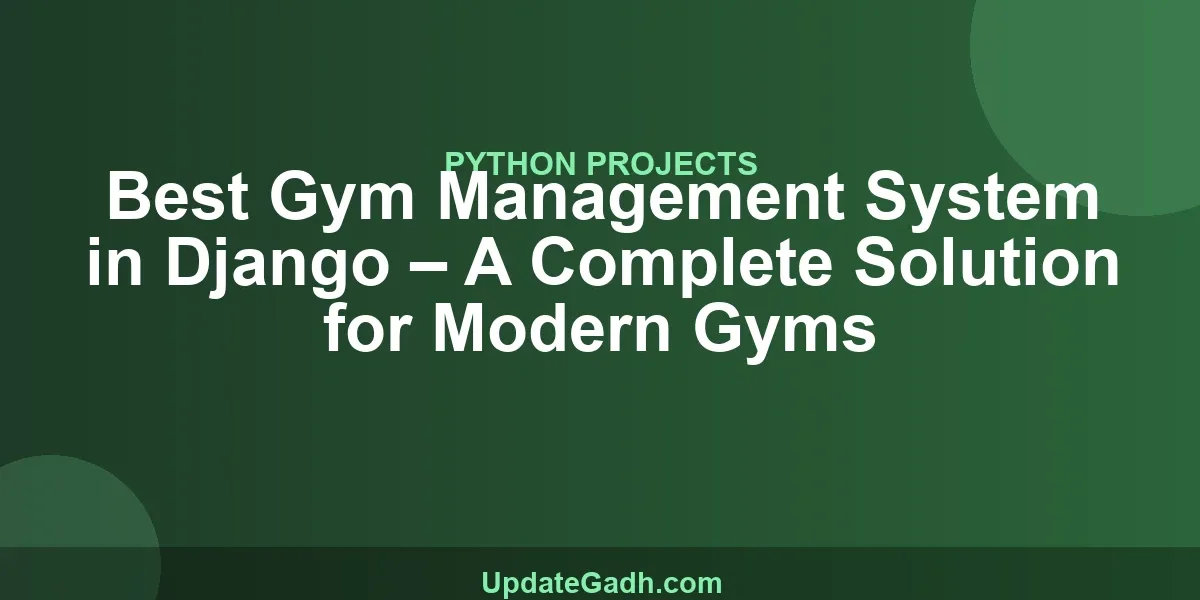Best Gym Management System in Django – A Complete Solution for Modern Gyms