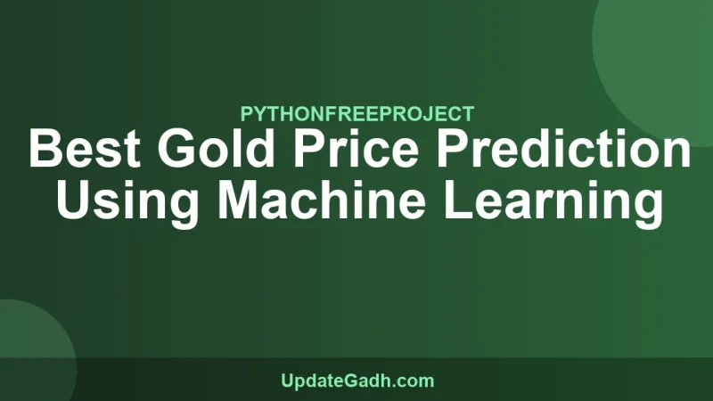 Best Gold Price Prediction Using Machine Learning