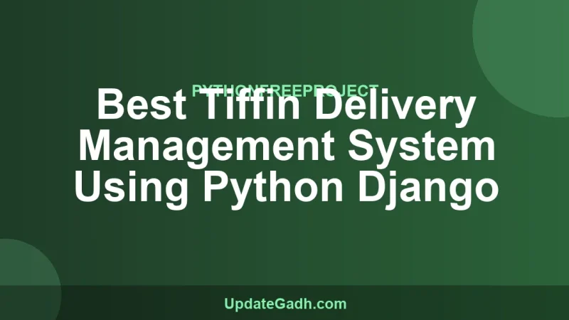 Best Tiffin Delivery Management System Using Python Django
