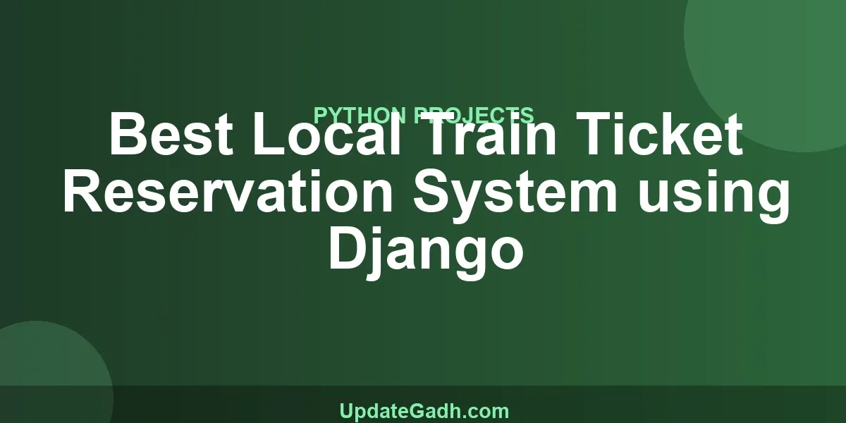 Best Local Train Ticket Reservation System using Django