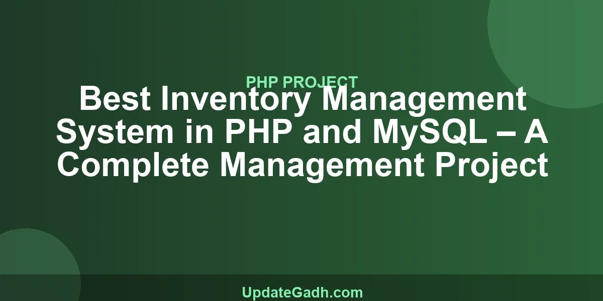 Best Inventory Management System in PHP and MySQL – A Complete Management Project