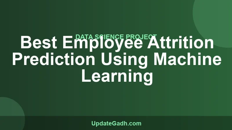 Best Employee Attrition Prediction Using Machine Learning