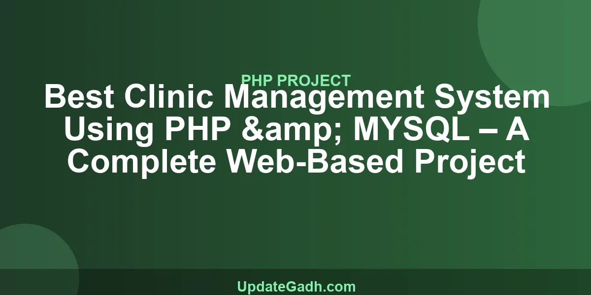 Best Clinic Management System Using PHP & MYSQL – A Complete Web-Based Project
