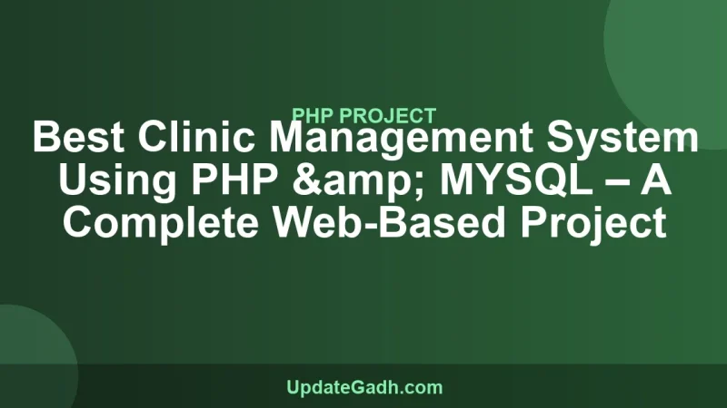 Best Clinic Management System Using PHP & MYSQL – A Complete Web-Based Project