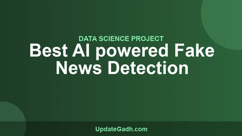 Best AI powered Fake News Detection
