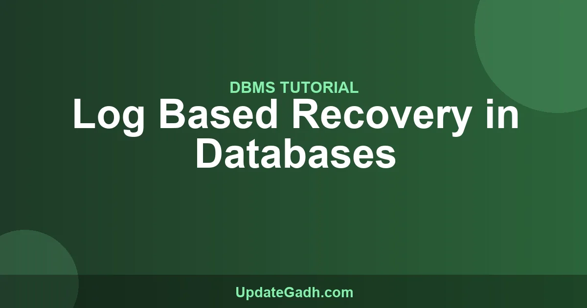 Log Based Recovery in DBMS - Complete Tutorial 2024