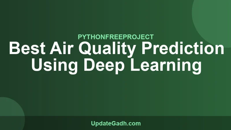 Best Air Quality Prediction Using Deep Learning
