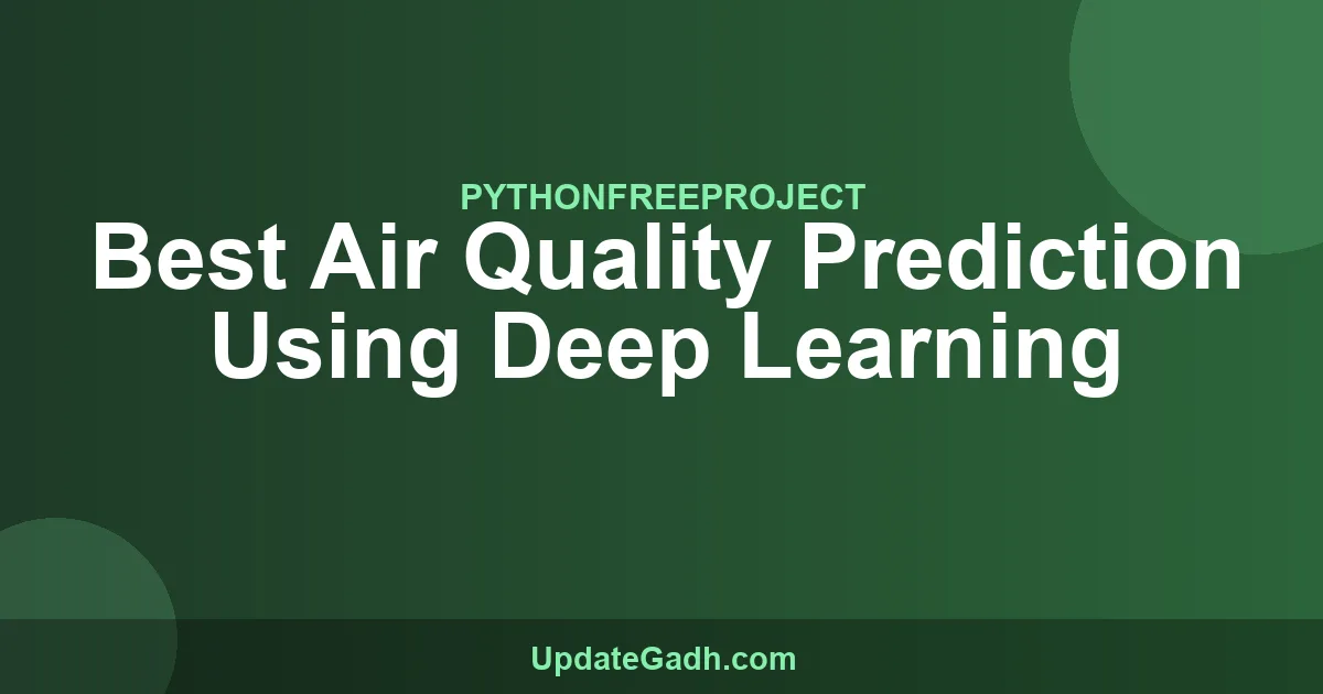 Air Quality Prediction Using Deep Learning | Python