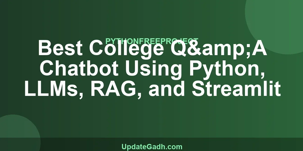 Best College Q&A Chatbot Using Python, LLMs, RAG, and Streamlit