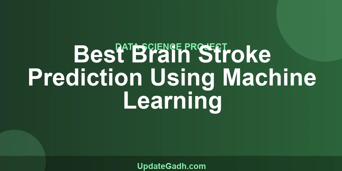 Best Brain Stroke Prediction Using Machine Learning