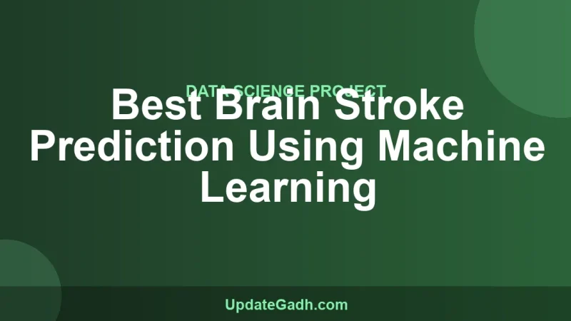 Best Brain Stroke Prediction Using Machine Learning