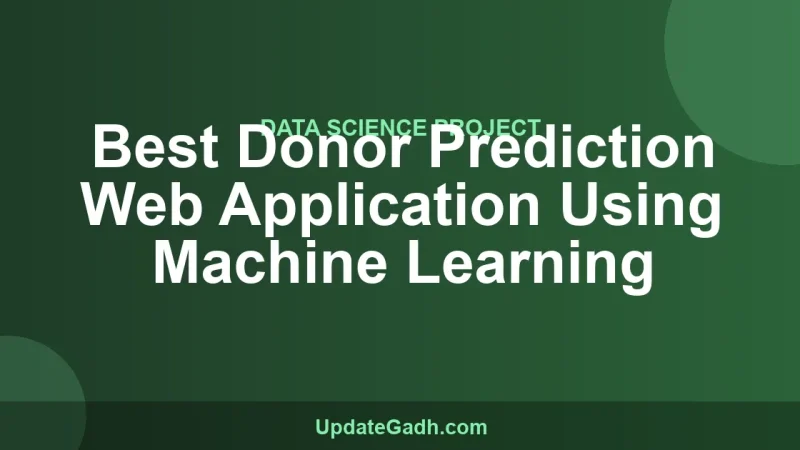 Best Donor Prediction Web Application Using Machine Learning