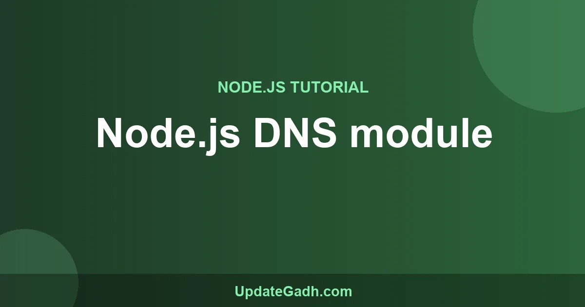 Node.js DNS Module Tutorial with Examples | UpdateGadh
