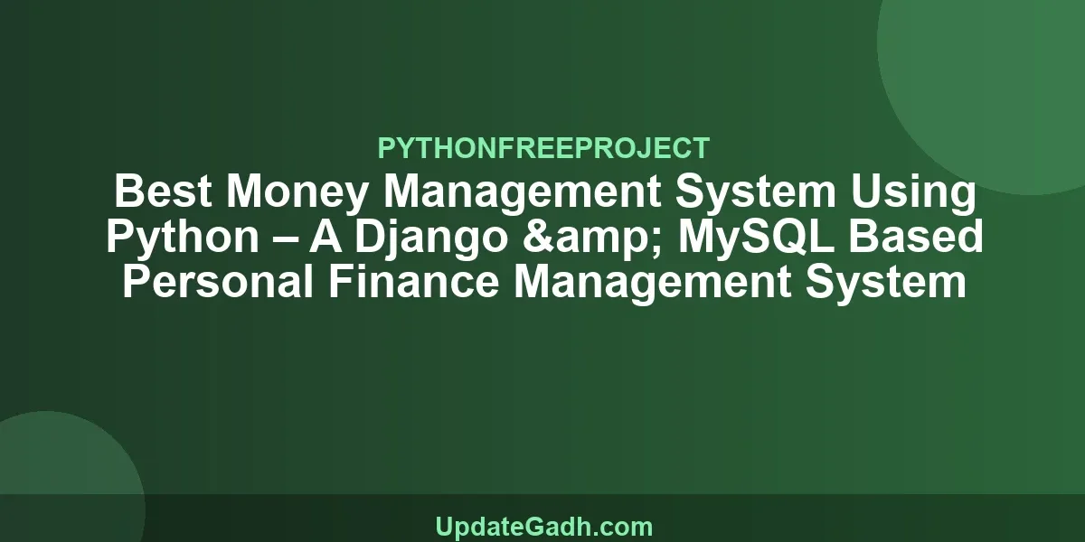 Best Money Management System Using Python – A Django & MySQL Based Personal Finance Management System