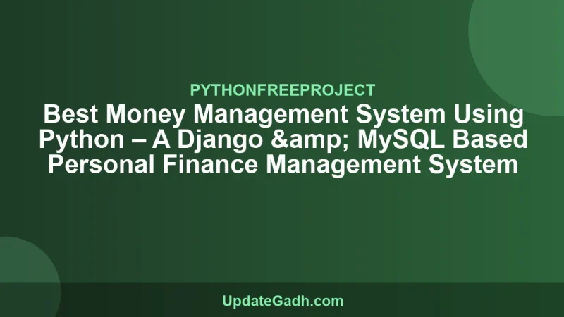 Best Money Management System Using Python – A Django & MySQL Based Personal Finance Management System