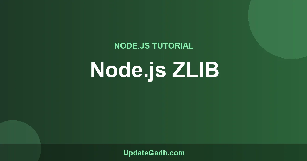 Node.js ZLIB Module Tutorial: Compress & Decompress