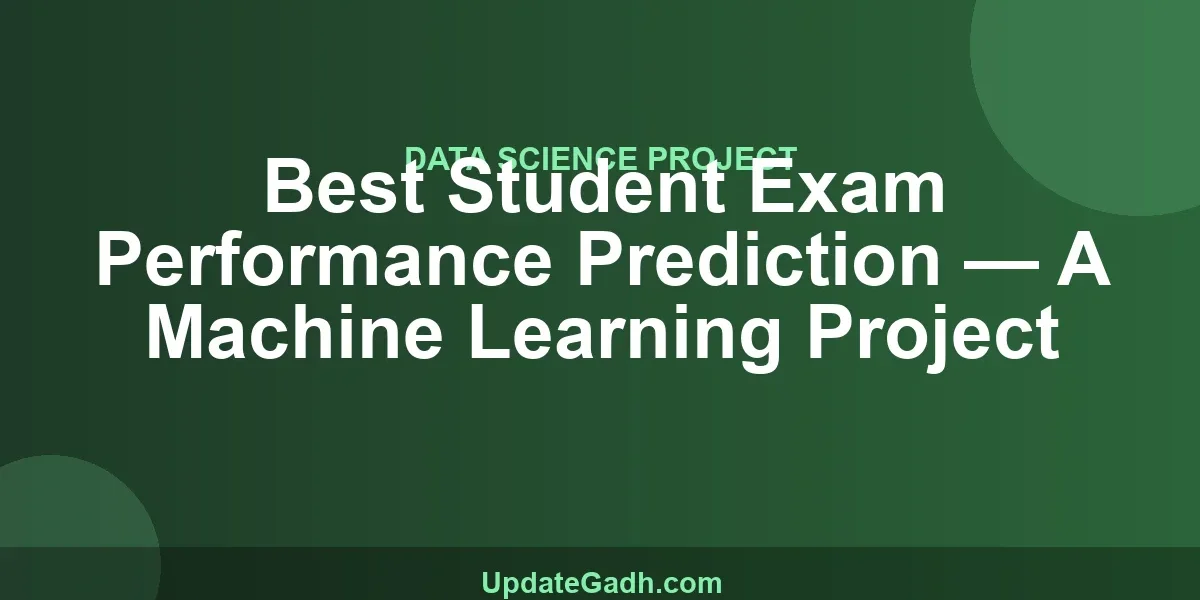 Best Student Exam Performance Prediction — A Machine Learning Project