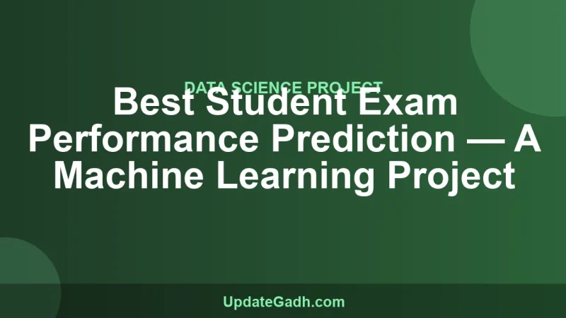 Best Student Exam Performance Prediction — A Machine Learning Project