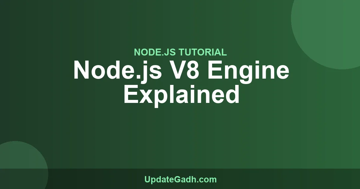 Node.js V8 Engine Explained - Complete Guide 2024