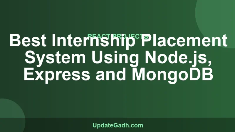 Best Internship Placement System Using Node.js, Express and MongoDB