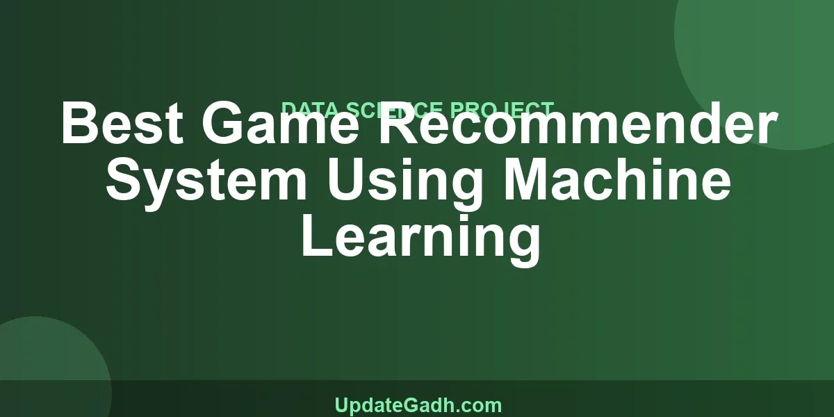 Best Game Recommender System Using Machine Learning