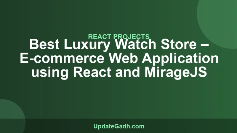 Best Luxury Watch Store – E-commerce Web Application using React and MirageJS