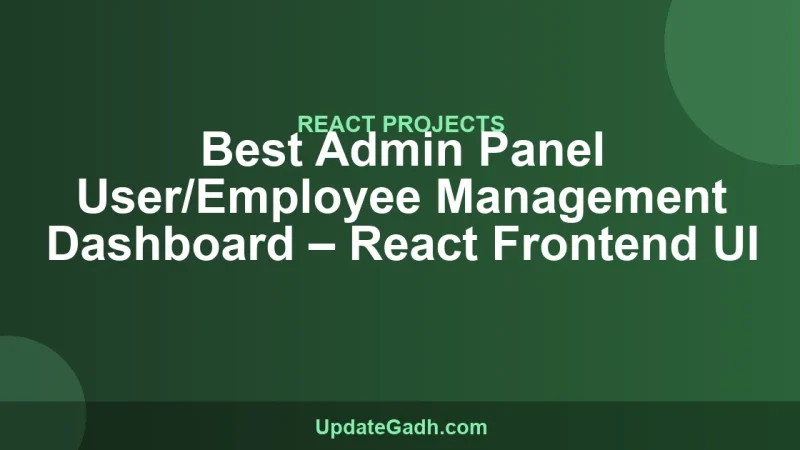 Best Admin Panel User/Employee Management Dashboard – React Frontend UI
