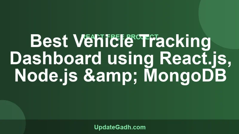 Best Vehicle Tracking Dashboard using React.js, Node.js & MongoDB