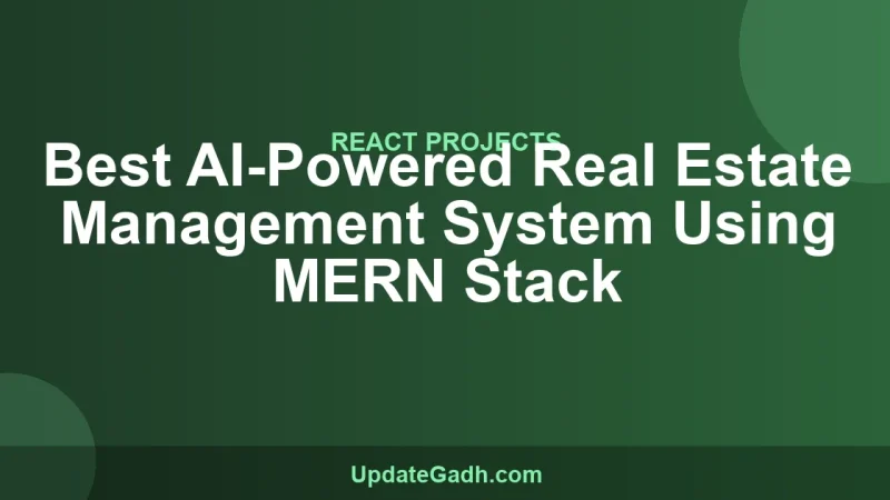 Best AI-Powered Real Estate Management System Using MERN Stack