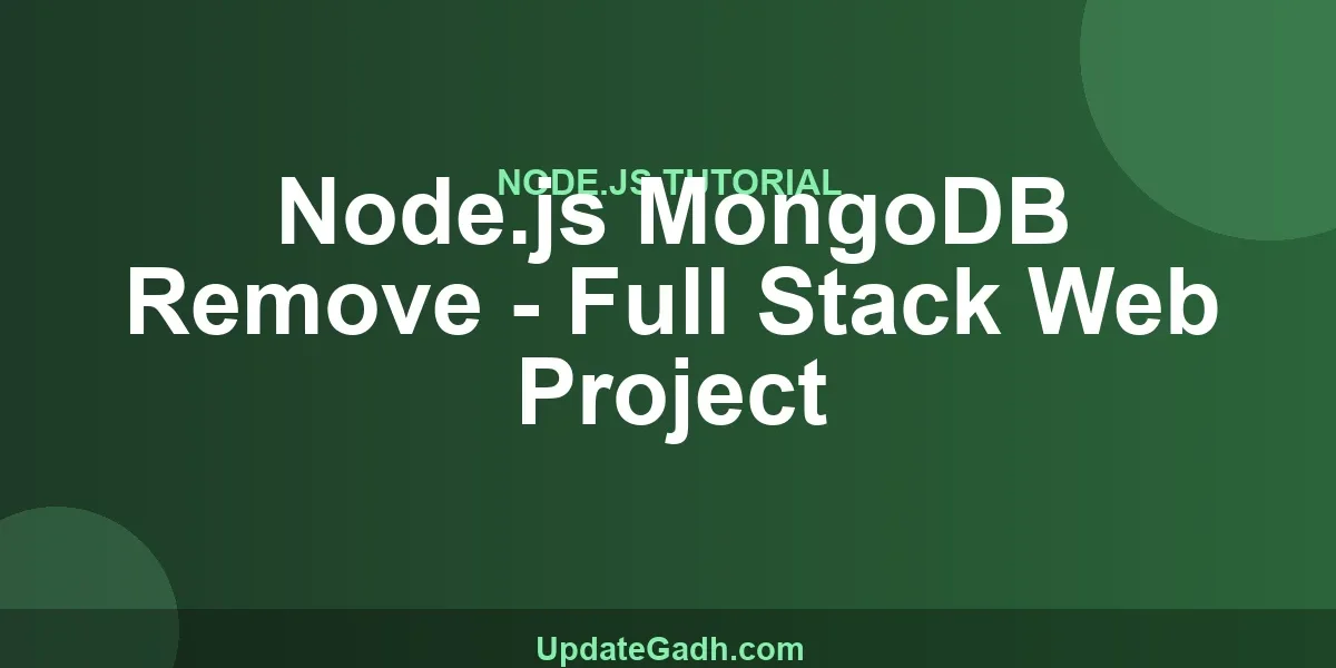 Node.js MongoDB Remove - Full Stack Web Project