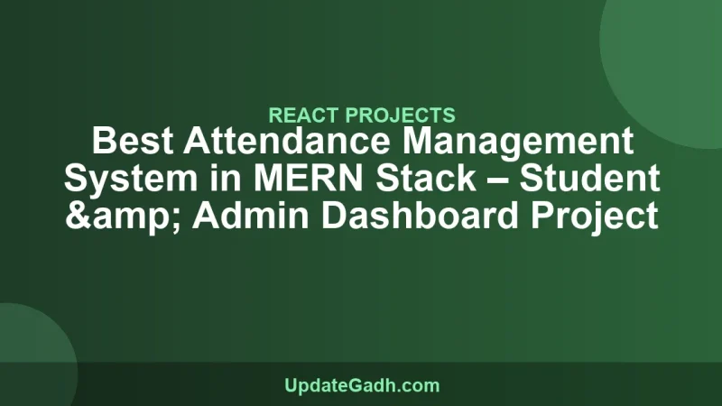 Best Attendance Management System in MERN Stack – Student & Admin Dashboard Project