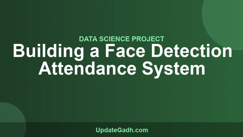 Building a Face Detection Attendance System