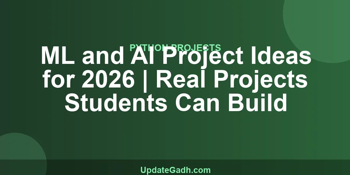 ML and AI Project Ideas for 2026 | Real Projects Students Can Build