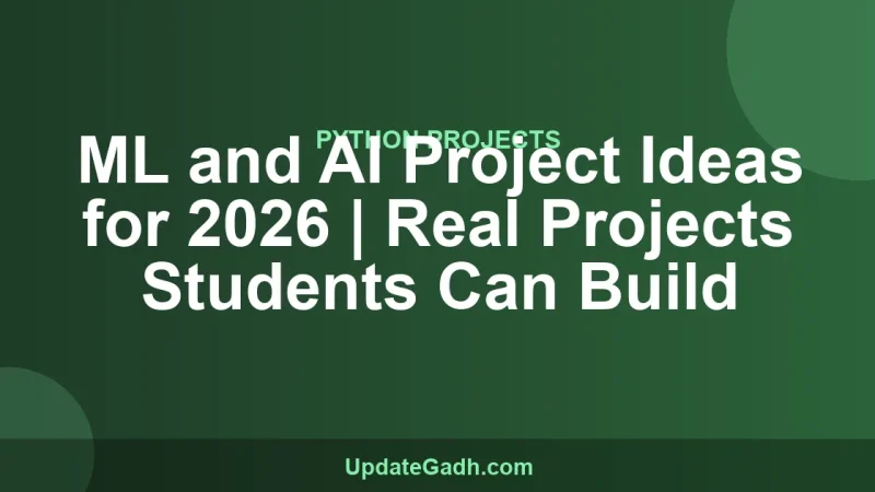ML and AI Project Ideas for 2026 | Real Projects Students Can Build