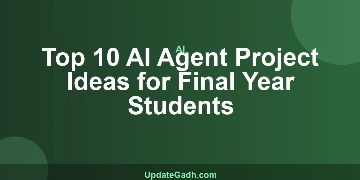 Top 10 AI Agent Project Ideas for Final Year Students