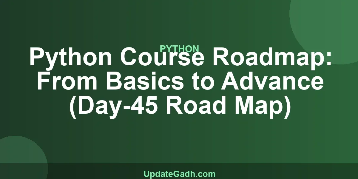 Python Course Roadmap: From Basics to Advance (Day-45 Road Map)