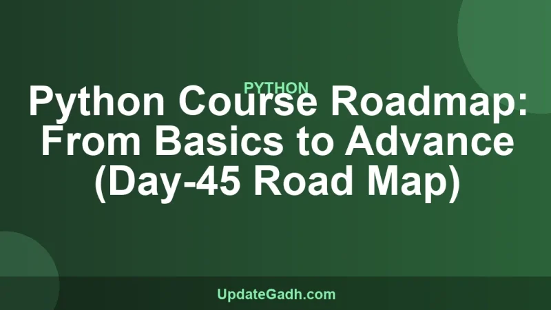 Python Course Roadmap: From Basics to Advance (Day-45 Road Map)