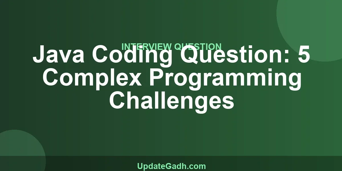 Java Coding Question: 5 Complex Programming Challenges