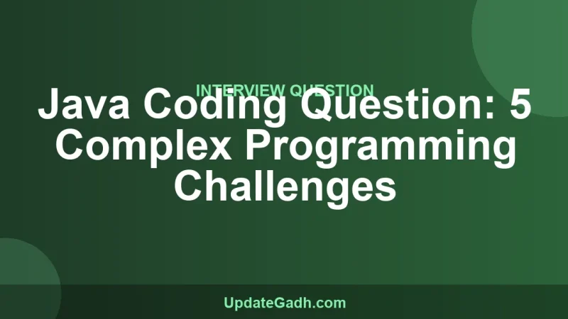 Java Coding Question: 5 Complex Programming Challenges