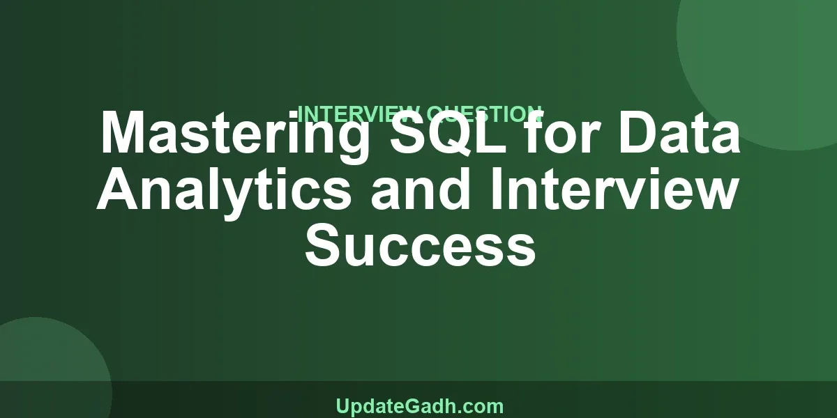 Mastering SQL for Data Analytics and Interview Success