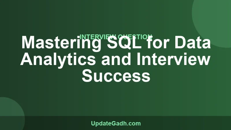 Mastering SQL for Data Analytics and Interview Success