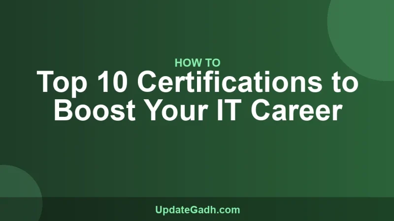 Top 10 Certifications to Boost Your IT Career